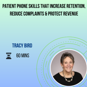 Patient Phone Skills That Increase Retention, Reduce Complaints & Protect Revenue